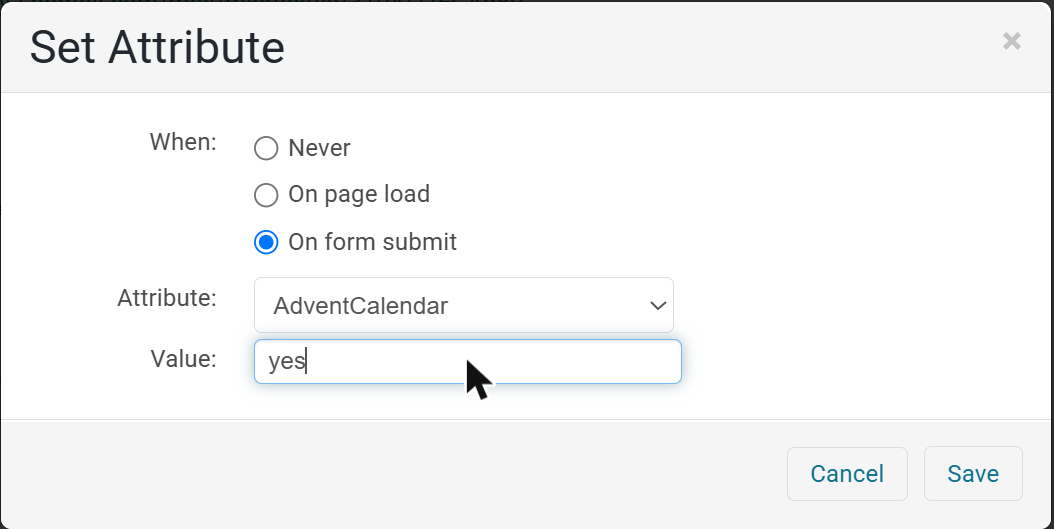 The Set Attribute dialog with On form submit, attribute AdventCalendar and value yes